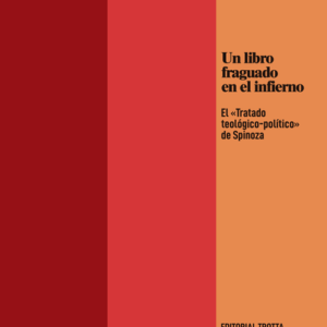 UN LIBRO FRAGUADO EN EL INFIERNO EL TRATADO TEOLOGICO POLITICO DE SPINOZA