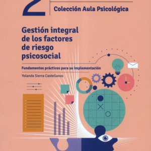 GESTION INTEGRAL DE LOS FACTORES DE RIESGO PSICOSOCIAL FUNDAMENTOS PRACTICOS PARA SU IMPLEMENTACION