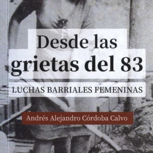 DESDE LAS GRIETAS DEL 83 LUCHAS BARRIALES FEMENINAS