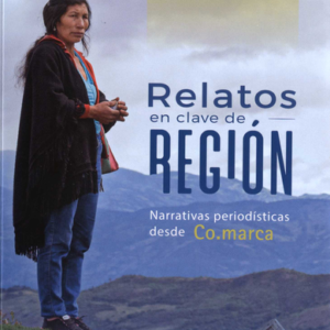 RELATOS EN CLAVE DE REGION NARRATIVAS PERIODISTICAS DESDE CO.MARCA