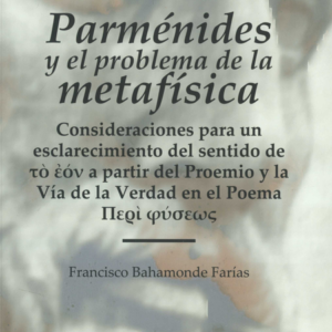 PARMENIDES Y EL PROBLEMA DE LA METAFISICA CONSIDERACIONES PARA UN ECLARECIMIENTO DEL SENTIDO DE TO EOV