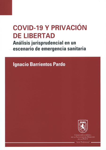 COVID-19 Y PRIVACION DE LIBERTAD ANALISIS JURISPRUDENCIAL EN UN ESCENARIO DE EMERGENCIA SANITARIA