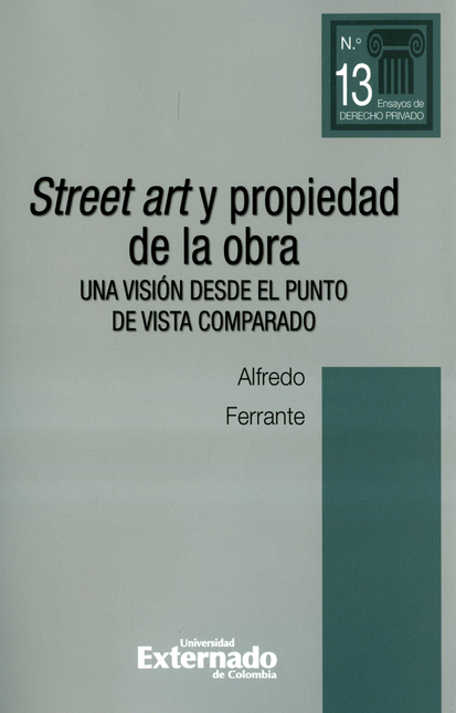 STREET ART Y PROPIEDAD DE LA OBRA UNA VISION DESDE EL PUNTO DE VISTA COMPARADO