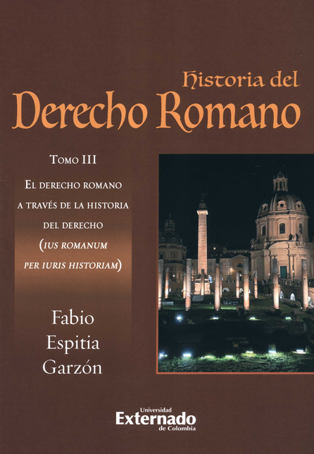 HISTORIA DEL DERECHO ROMANO (III) EL DERECHO ROMANO A TRAVES DE LA HISTORIA DEL DERECHO