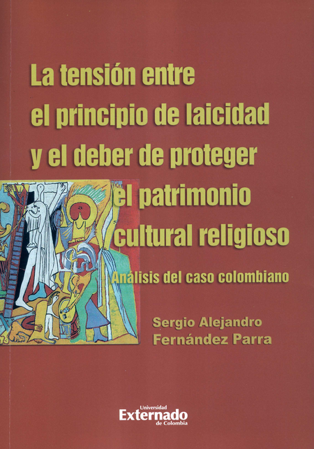 TENSION ENTRE EL PRINCIPIO DE LAICIDAD Y EL DEBER DE PROTEGER EL PATRIMONIO CULTURAL RELIGIOSO, LA