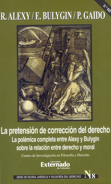 PRETENSION DE CORRECCION (2ª ED) DEL DERECHO LA POLEMICA COMPLETA ENTRE ALEXY Y BULYGIN SOBRE LA RELACION ENTR