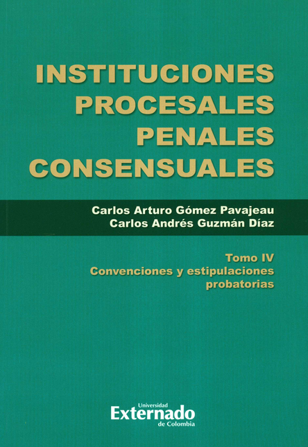 INSTITUCIONES PROCESALES (IV) PENALES CONSENSUALES CONVENCIONES Y ESTIPULACIONES PROBATORIAS