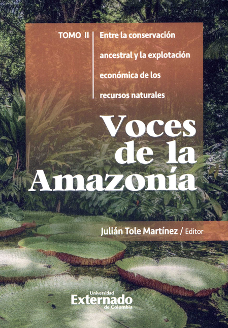 VOCES DE LA AMAZONIA (II) ENTRE LA CONSERVACION ANCESTRAL Y LA EXPLOTACION ECONOMICA DE LOS RECURSOS NATURALE