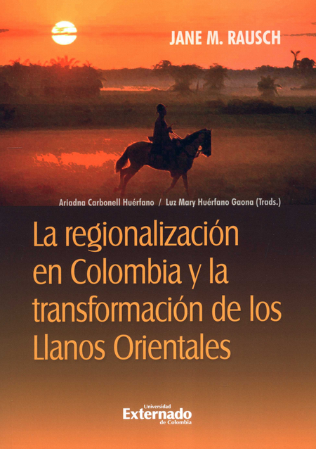 REGIONALIZACION EN COLOMBIA Y LA TRANSFORMACION DE LOS LLANOS ORIENTALES, LA