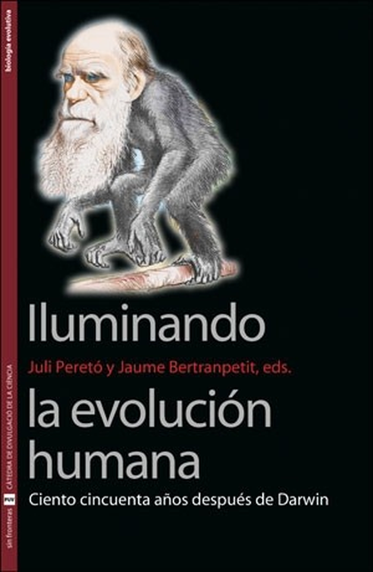 ILUMINANDO LA EVOLUCION HUMANA CIENTO CINCUENTA AÑOS DESPUES DE DARWIN