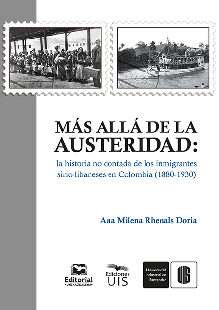 MAS ALLA DE LA AUSTERIDAD LA HISTORIA NO CONTADA DE LOS INMIGRANTES SIRIO LIBANESES EN COLOMBIA 1880-1930