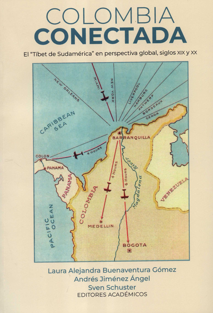 COLOMBIA CONECTADA EL TIBET DE SUDAMERICA EN  PERSPECTIVA GLOBAL SIGLOS XIX Y XX