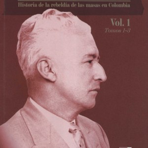 INCONFORMES (I-1/3) HISTORIA DE LA REBELDIA DE LAS MASAS EN COLOMBIA, LOS