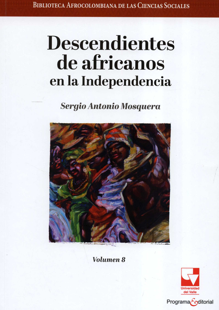 BIBLIOTECA AFROCOLOMBIANA (VIII) DESCENDIENTES DE AFRICANOS EN LA INDEPENDENCIA