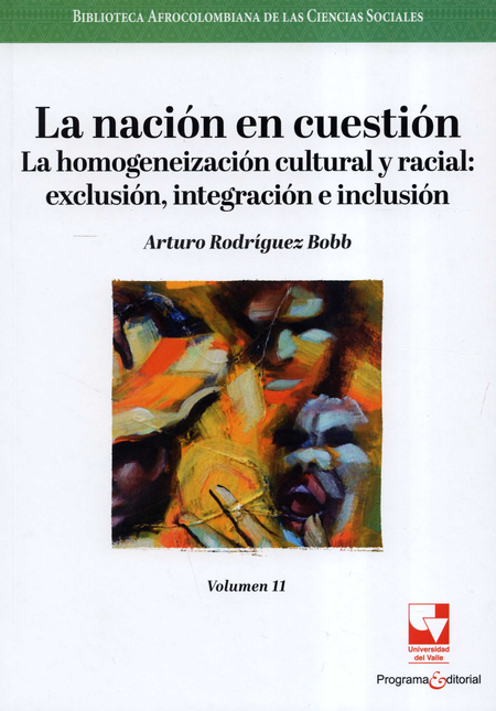 BIBLIOTECA AFROCOLOMBIANA (XI) LA NACION EN CUESTION LA HOMOGENEIZACION CULTURAL Y RACIAL, LA