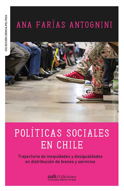 POLITICAS SOCIALES EN CHILE TRAYECTORIA DE INEQUIDADES Y DESIGUALDADES EN DISTRIBUCION DE BIENES
