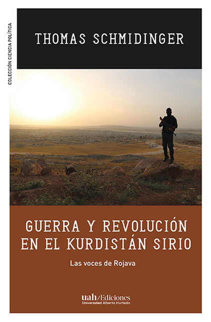 GUERRA Y REVOLUCION EN EL KURDISTAN SIRIO LAS VOCES DE ROJAVA