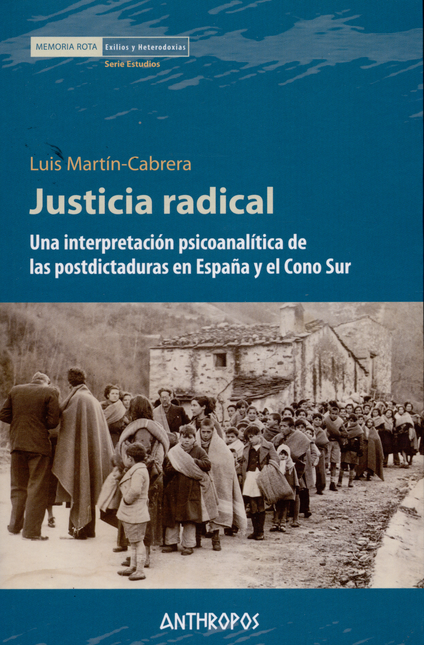 JUSTICIA RADICAL. UNA INTERPRETACION PSICOANALITICA DE LAS POSTDICTADURAS