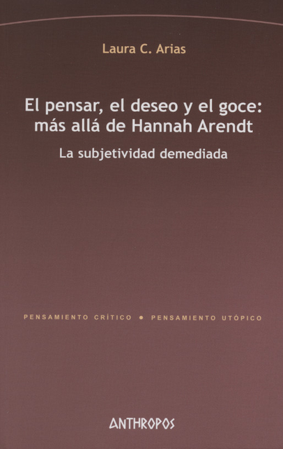 PENSAR EL DESEO Y EL GOCE MAS ALLA DE HANNAH ARENDT, EL