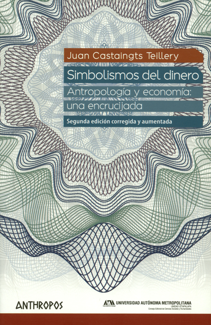 SIMBOLISMOS DEL DINERO (2ª ED) ANTROPOLOGIA Y ECONOMIA: UNA ENCRUCIJADA
