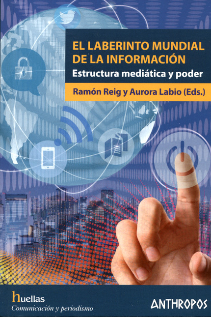 LABERINTO MUNDIAL DE LA INFORMACION. ESTRUCTURA MEDIATICA Y PODER, EL