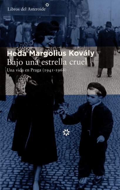 BAJO UNA ESTRELLA CRUEL UNA VIDA EN PRAGA 1941-1968