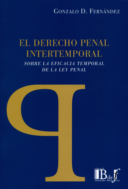 DERECHO PENAL INTERTEMPORAL. SOBRE LA EFICACIA TEMPORAL DE LA LEY PENAL, EL