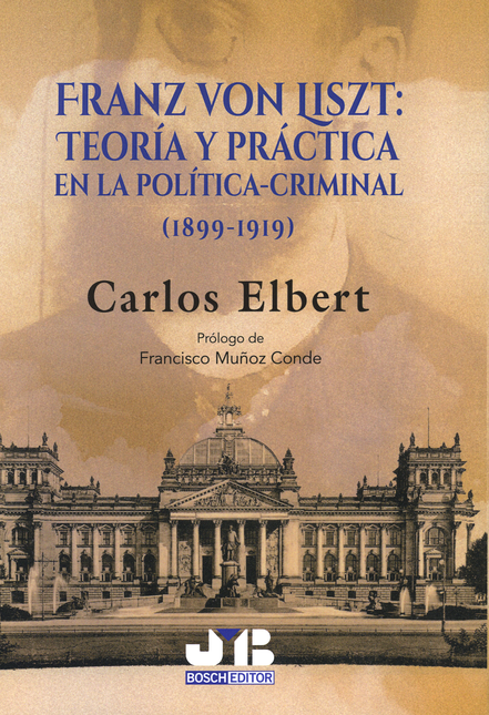 FRANZ VON LISZT TEORIA Y PRACTICA EN LA POLITICA-CRIMINAL (1899-1919)
