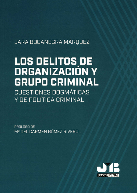 DELITOS DE ORGANIZACION Y GRUPO CRIMINAL CUESTIONES DOGMATICAS Y DE POLITICA CRIMINAL, LOS