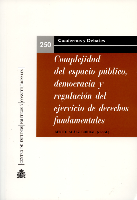 COMPLEJIDAD DEL ESPACIO PUBLICO DEMOCRACIA Y REGULACION DEL EJERCICIO DE DERECHOS FUNDAMENTALES