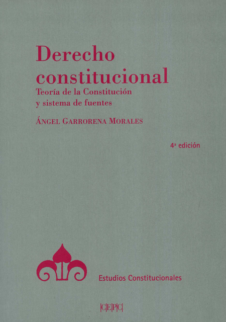 DERECHO CONSTITUCIONAL (4ª ED) TEORIA DE LA CONSTITUCION Y SISTEMA DE FUENTES