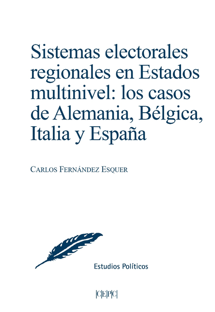 SISTEMAS ELECTORALES REGIONALES EN ESTADOS MULTINIVEL LOS CASOS DE ALEMANIA BELGICA ITALIA Y ESPAÑA