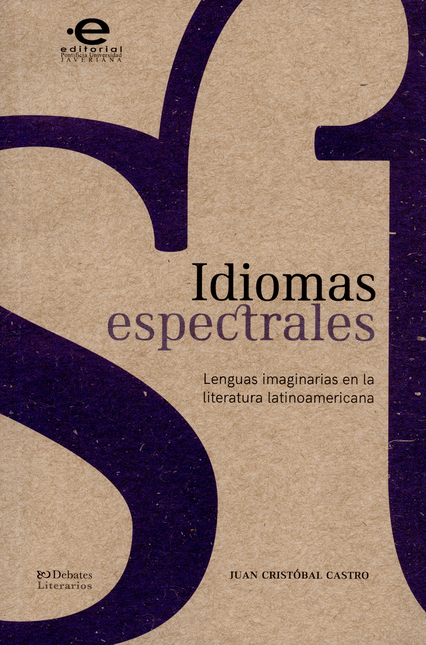 IDIOMAS ESPECTRALES LENGUAS IMAGINARIAS EN LA LITERATURA LATINOAMERICANA