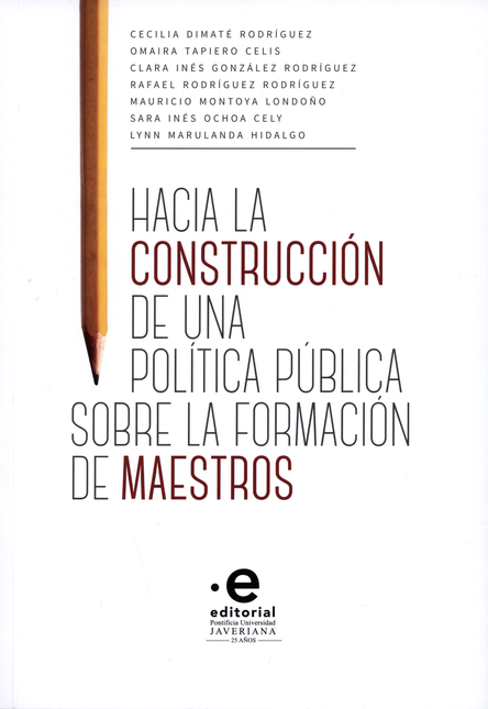 HACIA LA CONSTRUCCION DE UNA POLITICA PUBLICA SOBRE LA FORMACION DE MAESTROS