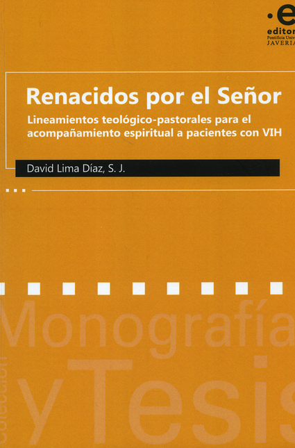 RENACIDOS POR EL SEÑOR LINEAMIENTOS TEOLOGICO PASTORALES PARA EL ACOMPAÑAMIENTO ESPIRITUAL A PACIENTES CON VIH