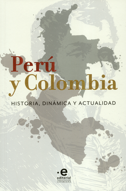 PERU Y COLOMBIA. HISTORIA, DINAMICA Y ACTUALIDAD