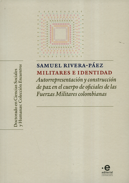 MILITARES E IDENTIDAD AUTORREPRESENTACIONES Y CONSTRUCCION DE PAZ EN EL CUERPO DE OFICIALES DE LAS FUERZAS MIL