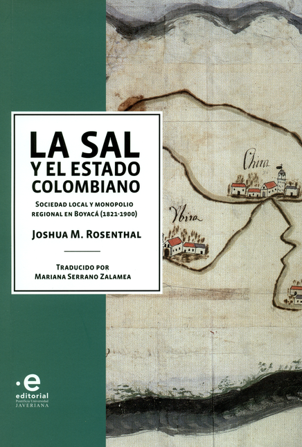 SAL Y EL ESTADO COLOMBIANO SOCIEDAD LOCAL Y MONOPOLIO REGIONAL EN BOYACA 1821-1900, LA