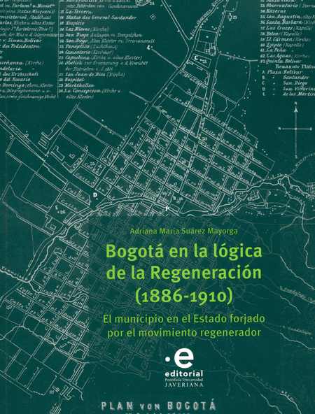 BOGOTA EN LA LOGICA DE LA REGENERACION 1886-1910 EL MUNICIPIO EN EL ESTADO