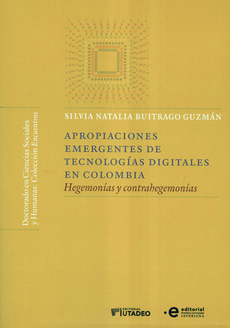 APROPIACIONES EMERGENTES DE TECNOLOGIAS DIGITALES EN COLOMBIA HEGEMONIAS Y CONTRAHEGEMONIAS