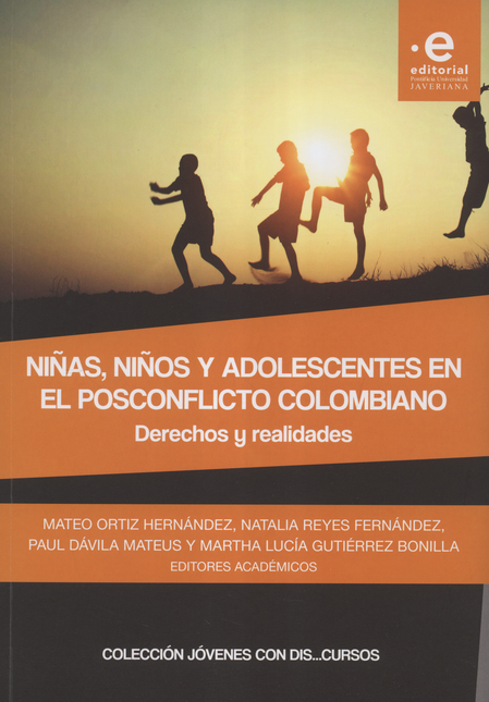 NIÑAS NIÑOS Y ADOLESCENTES EN EL POSCONFLICTO COLOMBIANO DERECHOS Y REALIDADES