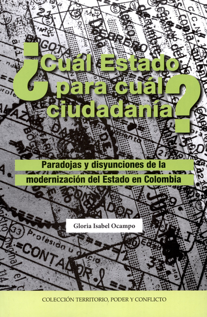 CUAL ESTADO PARA CUAL CIUDADANIA PARADOJAS Y DISYUNCIONES DE LA MODERNIZACION DEL ESTADO EN COLOMBIA