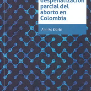 IMPLEMENTACION DE LA DESPENALIZACION PARCIAL DEL ABORTO EN COLOMBIA, LA