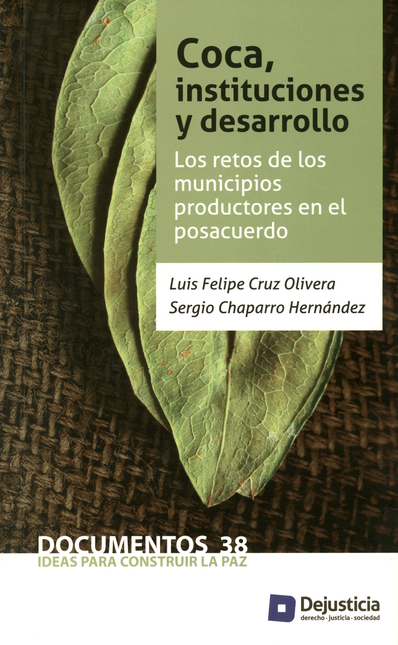 COCA INSTITUCIONES Y DESARROLLO. LOS RETOS DE LOS MUNICIPIOS PRODUCTORES EN EL POSACUERDO