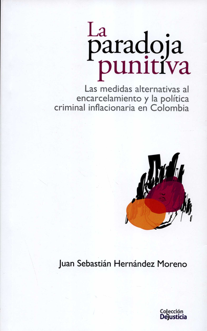PARADOJA PUNITIVA LAS MEDIDAS ALTERNATIVAS AL ENCARCELAMIENTO Y LA POLITICA CRIMINAL INFLACIONARIA, LA