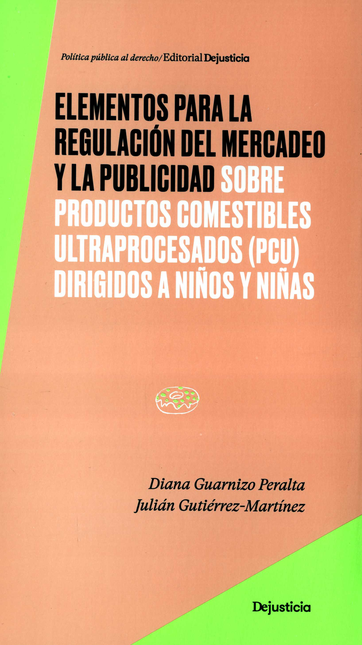 ELEMENTOS PARA LA REGULACION DEL MERCADEO Y LA PUBLICIDAD SOBRE PRODUCTOS COMESTIBLES ULTRAPROCESADOS PCU