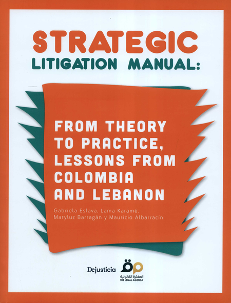 STRATEGIC LITIGATION MANUAL FROM THEORY TO PRACTICE LESSONS FROM COLOMBIA AND LIBANON