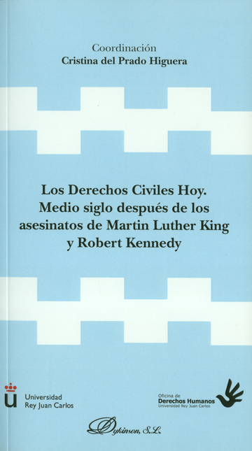 DERECHOS CIVILES HOY. MEDIO SIGLO DESPUES DE LOS ASESINATOS DE MARTIN LUTHER KING Y, LOS
