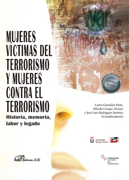 MUJERES VICTIMAS DEL TERRORISMO Y MUJERES CONTRA EL TERRORISMO HISTORIA MEMORIA LABOR Y LEGADO