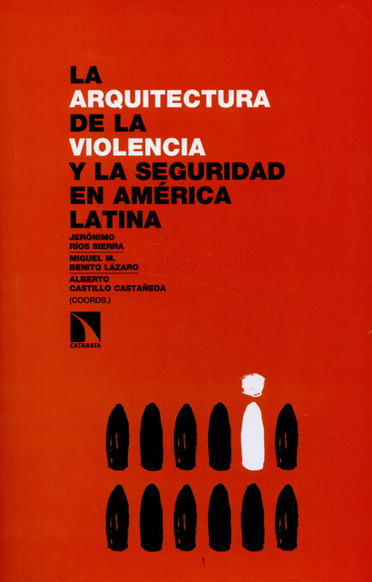 ARQUITECTURA DE LA VIOLENCIA Y LA SEGURIDAD EN AMERICA LATINA, LA